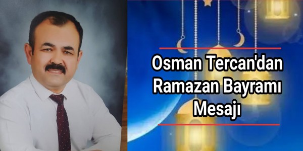 Osman Tercan'dan Ramazan Bayramı Mesajı